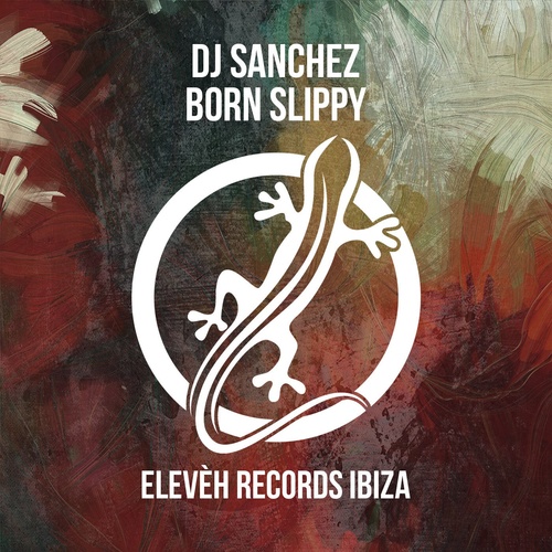 DJ Sanchez - Born Slippy (Ibiza Under Mix) [ELV021]